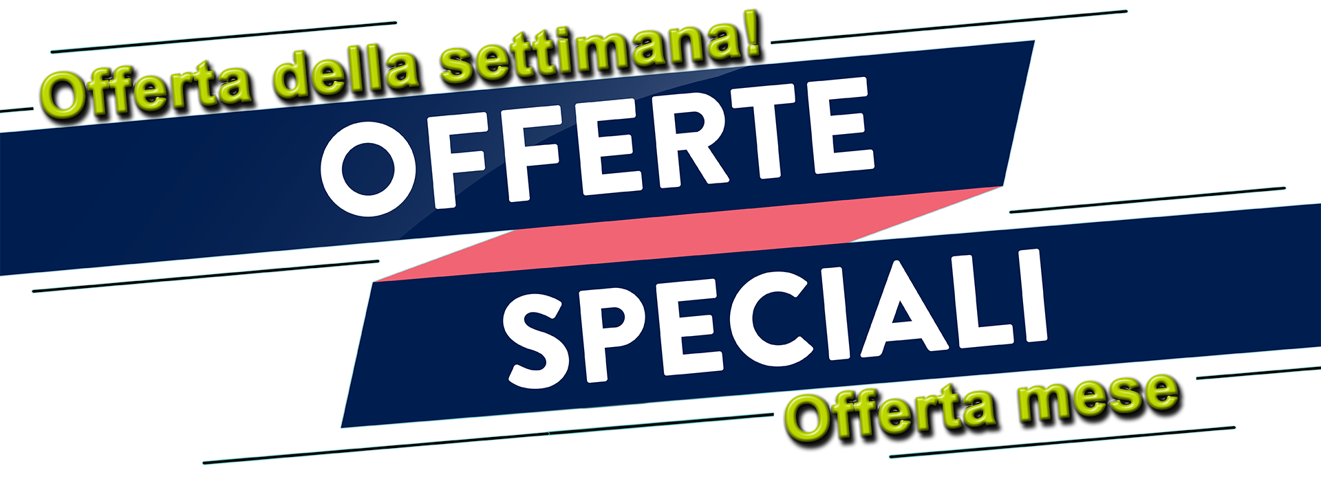 VIENI A VEDERE LE NOSTRE OFFERTE SPECIALI